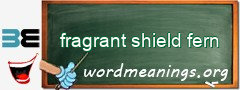 WordMeaning blackboard for fragrant shield fern